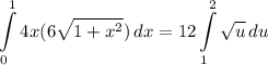 \displaystyle \int\limits^1_0 {4x(6\sqrt{1 + x^2})} \, dx = 12\int\limits^2_1 {\sqrt{u}} \, du