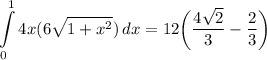 \displaystyle \int\limits^1_0 {4x(6\sqrt{1 + x^2})} \, dx = 12 \bigg( \frac{4\sqrt{2}}{3} - \frac{2}{3} \bigg)
