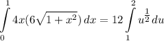 \displaystyle \int\limits^1_0 {4x(6\sqrt{1 + x^2})} \, dx = 12\int\limits^2_1 {u^\big{\frac{1}{2}}} \, du