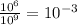 \frac{10^{6}}{10^{9}}=10^{-3}