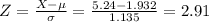 Z = \frac{X - \mu}{\sigma} = \frac{5.24 - 1.932}{1.135} = 2.91