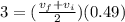 3 = (\frac{v_f + v_i}{2})(0.49)