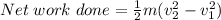 Net\;work \;done=\frac{1}{2}m(v^2_2-v^2_1)
