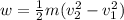w=\frac{1}{2}m(v^2_2-v^2_1)
