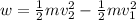 w=\frac{1}{2}mv^2_2-\frac{1}{2}mv^2_1