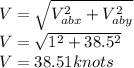 V=\sqrt{V_{abx}^2+V_{aby}^2} \\V=\sqrt{1^2+38.5^2} \\V=38.51knots