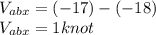 V_{abx} =(-17)-(-18)\\V_{abx} =1knot