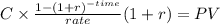 C \times \frac{1-(1+r)^{-time} }{rate}(1+r)= PV\\