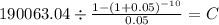 190063.04 \div \frac{1-(1+0.05)^{-10} }{0.05} = C\\