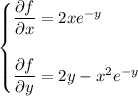 \begin{cases}\dfrac{\partial f}{\partial x}=2xe^{-y}\\\\\dfrac{\partial f}{\partial y}=2y-x^2e^{-y}\end{cases}