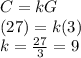 C=kG\\(27)=k(3)\\k=\frac{27}{3}=9