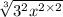 \sqrt[3]{3^2x^{2\times 2}}