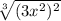 \sqrt[3]{(3x^2)^2}