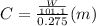 C=\frac{\frac{W}{101.1}}{0.275}(m)