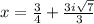 x=\frac{3}{4}+\frac{3i\sqrt{7}}{3}