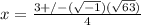 x=\frac{3+/-(\sqrt{-1})(\sqrt{63})}{4}