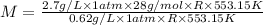 M=\frac{2.7 g/L\times 1 atm \times 28 g/mol\times R\times 553.15 K}{0.62 g/L\times 1 atm\times R\times 553.15 K}