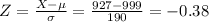 Z = \frac{X - \mu}{\sigma} = \frac{927 - 999}{190} = -0.38