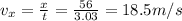 v_x = \frac{x}{t}=\frac{56}{3.03}=18.5 m/s
