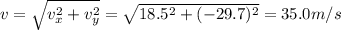 v=\sqrt{v_x^2+v_y^2}=\sqrt{18.5^2+(-29.7)^2}=35.0 m/s