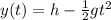 y(t) = h -\frac{1}{2}gt^2