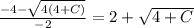 \frac{-4-\sqrt{4(4+C)}}{-2}=2+\sqrt{4+C}