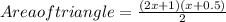 Area of triangle = \frac{(2x+1)(x+0.5)}{2}