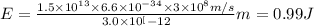 E=\frac{1.5\times 10^{13}\times 6.6\times 10^{-34}\times 3\times 10^8m/s}{3.0\times 10^[-12}m}=0.99J