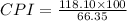 CPI = \frac{118.10\times 100}{66.35}