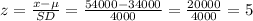 z=\frac{x-\mu}{SD}=\frac{54000-34000}{4000}=\frac{20000}{4000}=5