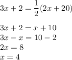 3x+2 = \displaystyle\frac{1}{2}(2x+20)\\\\3x+2 = x +10\\3x-x=10-2\\2x = 8\\x = 4