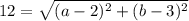 12= \sqrt{ (a-2)^{2} + (b-3)^{2} }