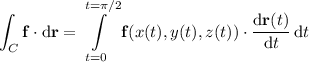 \displaystyle\int_C\mathbf f\cdot\mathrm d\mathbf r=\int\limits_{t=0}^{t=\pi/2}\mathbf f(x(t),y(t),z(t))\cdot\frac{\mathrm d\mathbf r(t)}{\mathrm dt}\,\mathrm dt