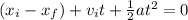 (x_i-x_f)+v_it+\frac{1}{2}at^2=0