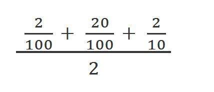 Find the sum of 2/100+20/100+2/10= show work
