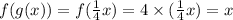 f(g(x))=f(\frac{1}{4}x)=4\times(\frac{1}{4}x)=x