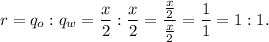 r=q_o:q_w=\dfrac{x}{2}:\dfrac{x}{2}=\dfrac{\frac{x}{2}}{\frac{x}{2}}=\dfrac{1}{1}=1:1.