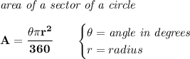 \bf \textit{area of a sector of a circle}\\\\&#10;A=\cfrac{\theta\pi r^2}{360}\qquad &#10;\begin{cases}&#10;\theta=\textit{angle in degrees}\\&#10;r=radius&#10;\end{cases}