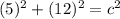 (5)^2+(12)^2=c^2