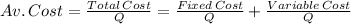 Av.\,Cost=\frac{Total\,Cost}{Q}=\frac{Fixed\,Cost}{Q} +\frac{Variable\,Cost}{Q}