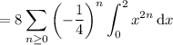 =\displaystyle8\sum_{n\ge0}\left(-\frac14\right)^n\int_0^2x^{2n}\,\mathrm dx