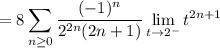 =\displaystyle8\sum_{n\ge0}\frac{(-1)^n}{2^{2n}(2n+1)}\lim_{t\to2^-}t^{2n+1}