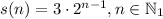 s(n) = 3 \cdot  2^{n-1}  ,  n \in \mathbb{N} _{1}