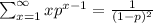 \sum_{x=1}^{\infty}xp^{x-1}= \frac{1}{(1-p)^2}