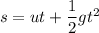 s = ut+\dfrac{1}{2}gt^2