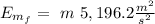 E_{m_f} = \ m \ 5,196.2 \frac{m^2}{s^2}