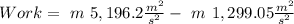 Work =  \ m \ 5,196.2 \frac{m^2}{s^2} - \ m \ 1,299.05 \frac{m^2}{s^2}