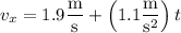 v_x=1.9\dfrac{\rm m}{\rm s}+\left(1.1\dfrac{\rm m}{\mathrm s^2}\right)t