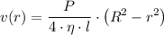 \displaystyle v(r) = \frac{P}{4 \cdot \eta \cdot l} \cdot \left (R^2 - r^2 \right)