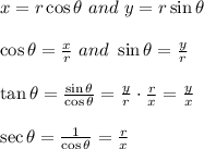 x=r\cos\theta \ and \ y=r\sin\theta \\  \\ \cos\theta=\frac{x}{r} \ and \ \sin\theta=\frac{y}{r} \\  \\ \tan\theta=\frac{\sin\theta}{\cos\theta}=\frac{y}{r}\cdot\frac{r}{x}=\frac{y}{x} \\  \\ \sec\theta=\frac{1}{\cos\theta}=\frac{r}{x}
